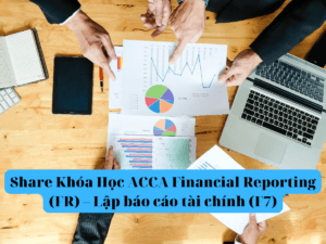 Share Khóa Học ACCA Financial Reporting (FR) – Lập báo cáo tài chính (F7)