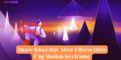Share Khoá Học After Effects Hiệu Ứng Motion Keyframe