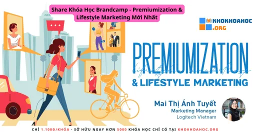 Share Khóa Học Brandcamp - Premiumization & Lifestyle Marketing Mới Nhất