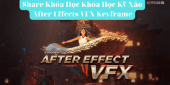 Share Khóa Học Khóa Học Kỹ Xảo After Effects VFX Keyframe