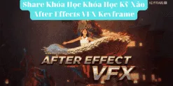 Share Khóa Học Khóa Học Kỹ Xảo After Effects VFX Keyframe