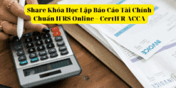Share Khóa Học Lập Báo Cáo Tài Chính Chuẩn IFRS Online – CertIFR ACCA
