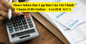 Share Khóa Học Lập Báo Cáo Tài Chính Chuẩn IFRS Online – CertIFR ACCA