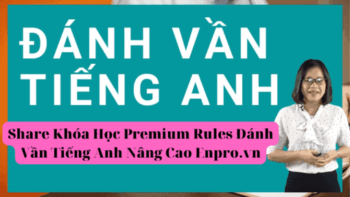 Share Khóa Học Premium Rules Đánh Vần Tiếng Anh Nâng Cao Enpro.vn