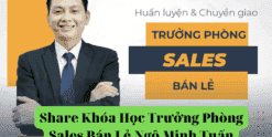 Share Khóa Học Trưởng Phòng Sales Bán Lẻ Ngô Minh Tuấn