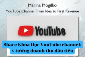 Share Khóa Học YouTube channel ý tưởng doanh thu đầu tiên
