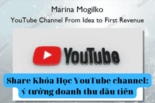 Share Khóa Học YouTube channel ý tưởng doanh thu đầu tiên