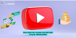 Share Khóa Học Youtube Cash Mới Nhất Cùng Mr. BRAINLEARNS