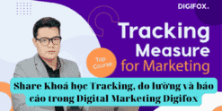 Share Khoá học Tracking, đo lường và báo cáo trong Digital Marketing Digifox