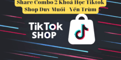 Share Combo 2 Khoá Học Tiktok Shop Duy Muối - Yến Trùm