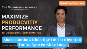 Share Combo 5 Khóa Học Tối Ưu Hiệu Quả Dự Án Nguyễn Khắc Long