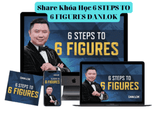 Share Khóa Học 6 STEPS TO 6 FIGURES DANLOK