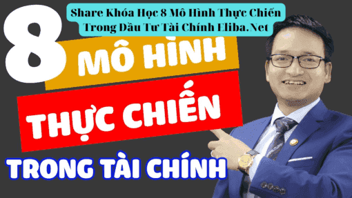 Share Khóa Học 8 Mô Hình Thực Chiến Trong Đầu Tư Tài Chính Eliba.Net