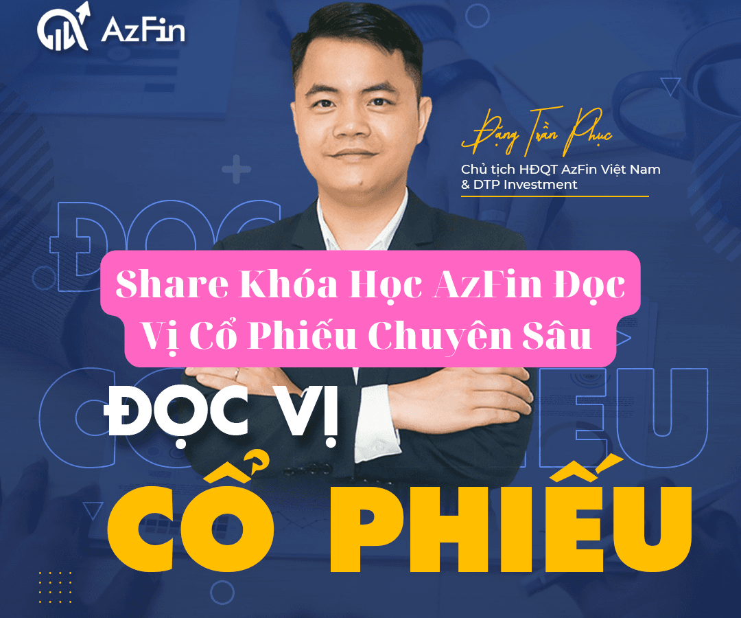 Share Khóa Học AzFin Đọc Vị Cổ Phiếu Chuyên Sâu