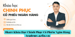 Share Khóa Học Chinh Phục Cổ Phiếu Ngân Hàng Academy.azfin.vn