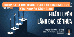 Share Khóa Học Huấn luyện Lãnh đạo kế thừa Của Nguyễn Khắc Long