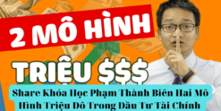 Share Khóa Học Phạm Thành Biên Hai Mô Hình Triệu Đô Trong Đầu Tư Tài Chính