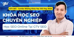 GTV SEO - Combo Những Khóa Học SEO Hay Nhất