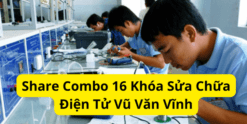 Share Combo 16 Khóa Sửa Chữa Điện Tử Vũ Văn Vĩnh
