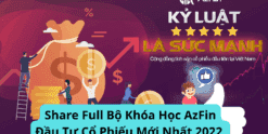 Share Full Bộ Khóa Học AzFin Đầu Tư Cổ Phiếu Mới Nhất 2022