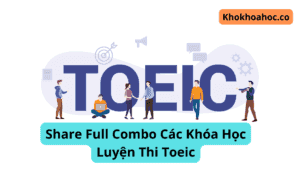 Share Full Combo Các Khóa Học Luyện Thi Toeic