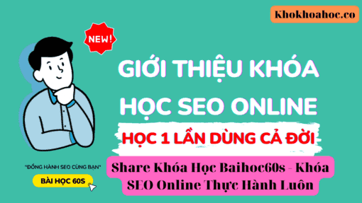 Của Share Khóa Học SEO Online Thực Hành Luôn Của Baihoc60s