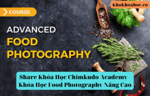 Share Khóa Học Chimkudo Academy - Khóa Học Food Photography Nâng Cao