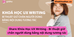 Share Khóa Học UX Writing - Bí thuật giữ chân người dùng bằng nội dung tương tác