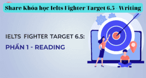 Share Khóa học Ielts Fighter Target 6.5 - Writing