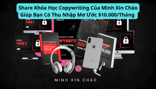 Share Khóa Học Copywriting Của Minh Xin Chào Giúp Bạn Có Thu Nhập Mơ Ước $10.000Tháng