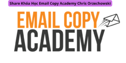 Share Khóa Học Email Copy Academy Chris Orzechowski