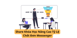 Share Khóa Học Nâng Cao Tỷ Lệ Chốt Đơn Messenger