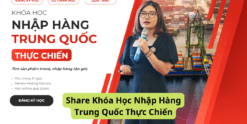 Share Khóa Học Nhập Hàng Trung Quốc Thực Chiến