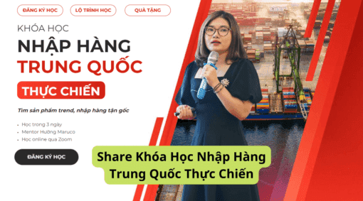 Share Khóa Học Nhập Hàng Trung Quốc Thực Chiến