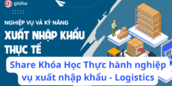 Share Khóa Học Thực hành nghiệp vụ xuất nhập khẩu - Logistics