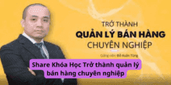 Share Khóa Học Trở thành quản lý bán hàng chuyên nghiệp