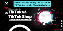 Share Khóa học quảng cáo TikTok và TikTok Ads cơ bản Cùng Noti.edu.vn