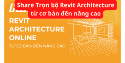 Share Trọn bộ Revit Architecture từ cơ bản đến nâng cao
