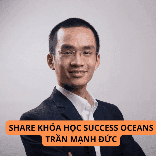 SHARE KHÓA HỌC SUCCESS OCEANS TRẦN MẠNH ĐỨC