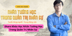 Share Khóa Học Nhân Tướng Học Trong Quản Trị Nhân Sự