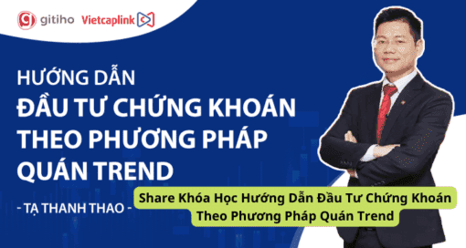 Share Khóa Học Hướng Dẫn Đầu Tư Chứng Khoán Theo Phương Pháp Quán Trend