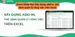 Share Khóa Học Xây dựng add-in, thẻ lệnh quản lý công việc trên Excel