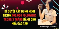 Bí quyết xây dựng kênh Tiktok 100.000 Followers trong 3 tháng Nga Tích Cực