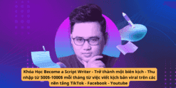Khóa Học Become a Script Writer - Trở thành một biên kịch - Thu nhập từ 500$-1000$ mỗi tháng từ việc viết kịch bản viral trên các nền tảng TikTok - Facebook - Youtube