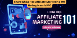 Share Khóa Học Affiliate Marketing 101 Hoàng Nam MMO