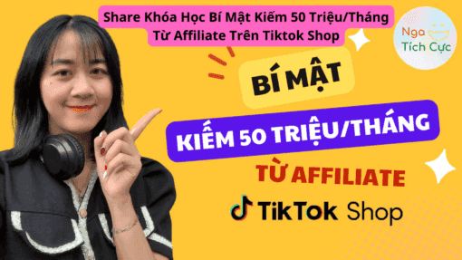 Share Khóa Học Bí Mật Kiếm 50 TriệuTháng Từ Affiliate Trên Tiktok Shop
