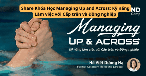 Share Khóa Học Managing Up and Across Kỹ năng Làm việc với Cấp trên và Đồng nghiệp