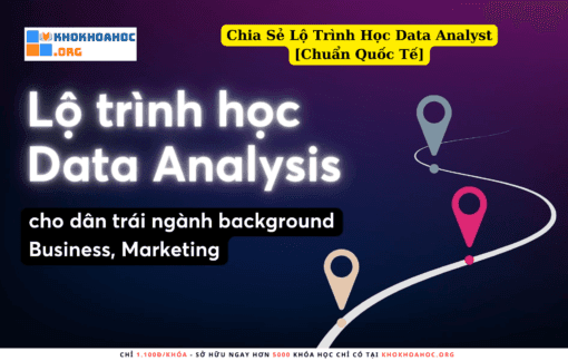 Chia Sẻ Lộ Trình Học Data Analyst [Chuẩn Quốc Tế]