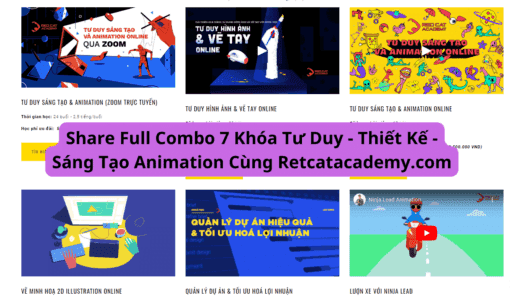 Share Full Combo 7 Khóa Tư Duy - Thiết Kế - Sáng Tạo Animation Cùng Retcatacademy.com