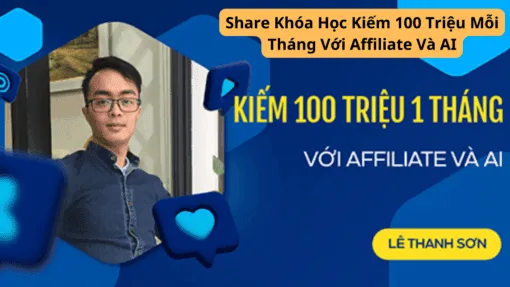 Share Khóa Học Kiếm 100 Triệu Mỗi Tháng Với Affiliate Và AI